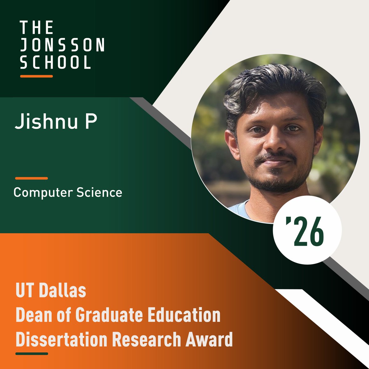 UT Dallas Jonsson School — Jishnu P, Computer Science '26, Dean of Graduate Education Dissertation Research Award